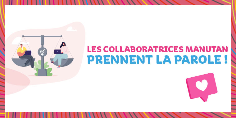 Nos collaboratrices prennent la parole !