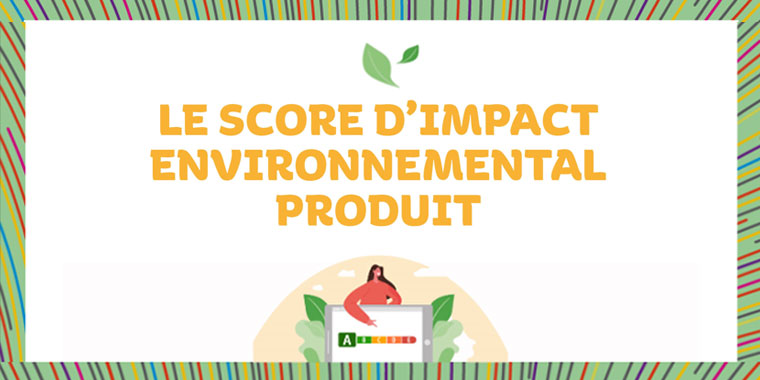 Tout savoir sur notre score d’impact environnemental produit